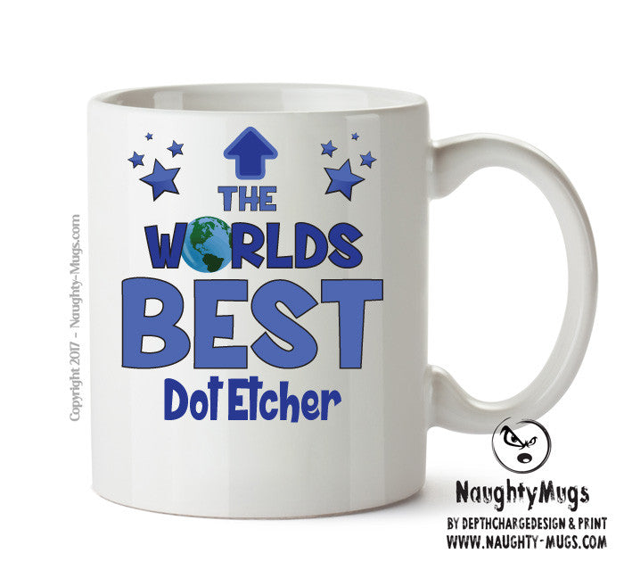 Worlds Best Dot Etcher Mug - Novelty Funny Mug