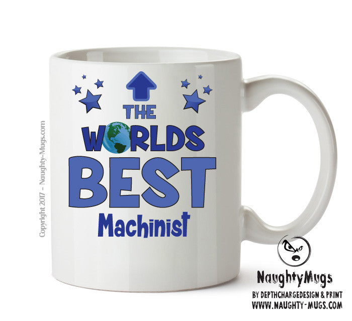 Worlds Best Machinist Mug - Novelty Funny Mug