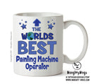 Worlds Best Painting Machine Operator Mug - Novelty Funny Mug