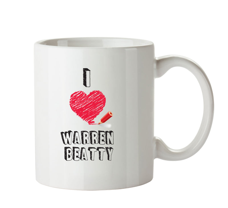 I Love Warren Beatty Celebrity Mug Office Mug