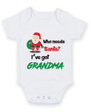 Who Needs Santa I've Got Grandma Baby Grow Bodysuit