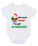 Who Needs Santa I've Got My Godfather Baby Grow Bodysuit