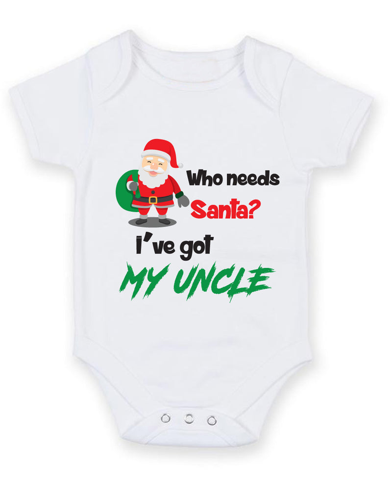 Who Needs Santa I've Got My Uncle Baby Grow Bodysuit