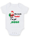 Who Needs Santa I've Got Nana Baby Grow Bodysuit