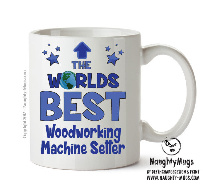 Worlds Best Woodworking Machine Setter Mug - Novelty Funny Mug