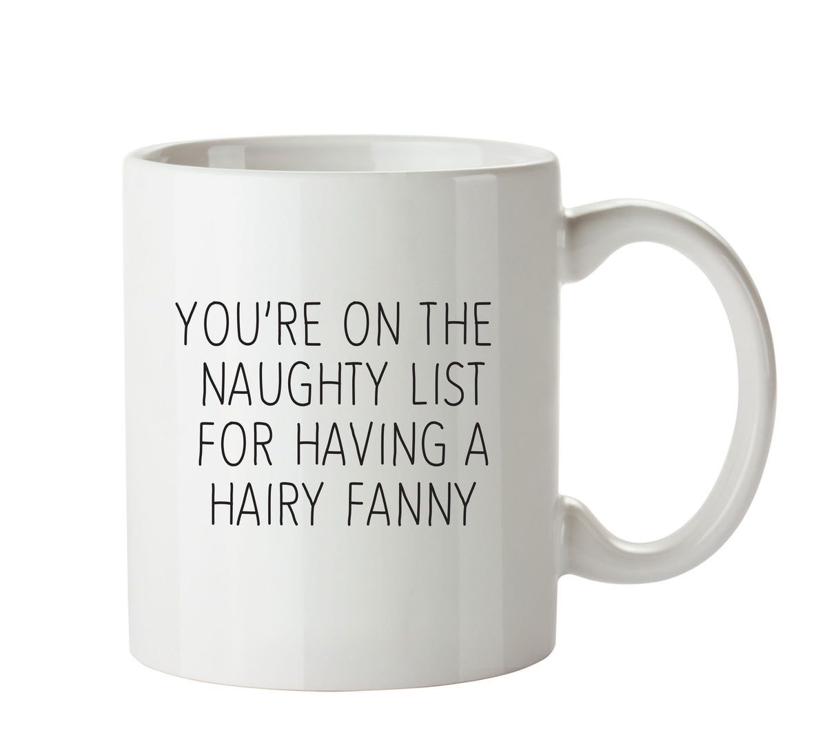 Your On The Naughty List For Having A Hairy Fanny KE - Adult Mug – printed mug product image 1