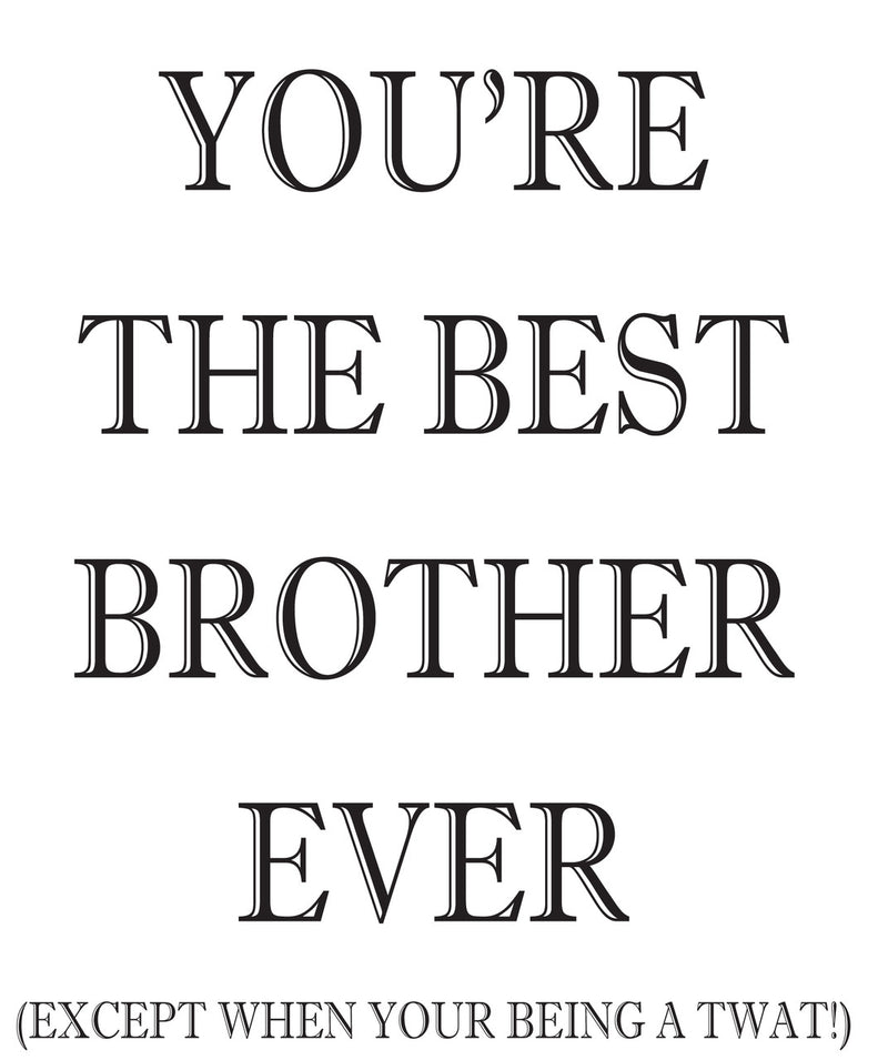 YOUR THE BEST BROTHER EVER! RUDE NAUGHTY INSPIRED Adult Personalised Birthday Card