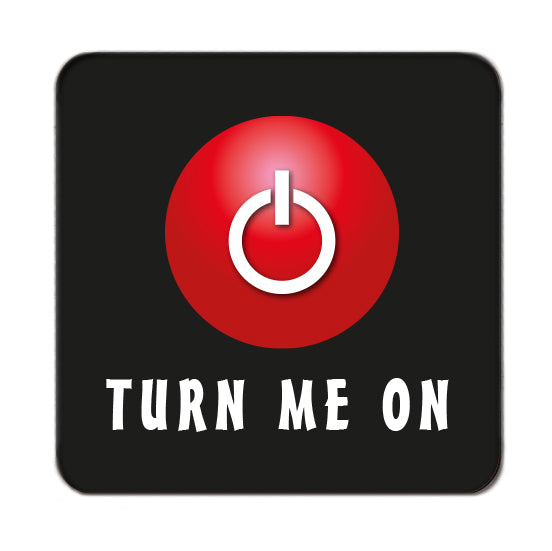 Turn me on Drinks Coaster