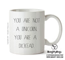 You Are Not A Unicorn. You Are A Dickhead KE - Adult Mug