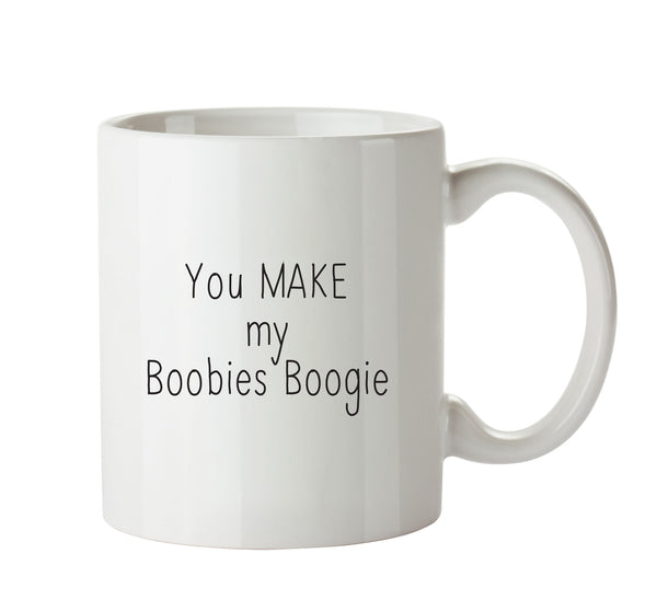 You Make My Boobies Boogie KE - Adult Mug – printed mug product image 1