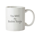 You Make My Boobies Boogie KE - Adult Mug