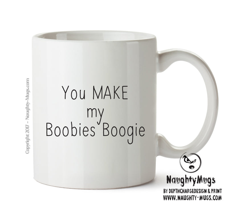 You Make My Boobies Boogie KE - Adult Mug