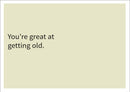 Youre Great At Getting Old INSPIRED Adult Personalised Birthday Card Birthday Card