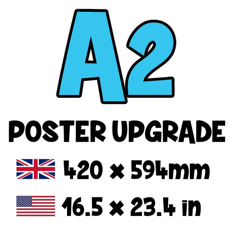 Poster is UPGRADED to A2 - Total Calculated at Checkout