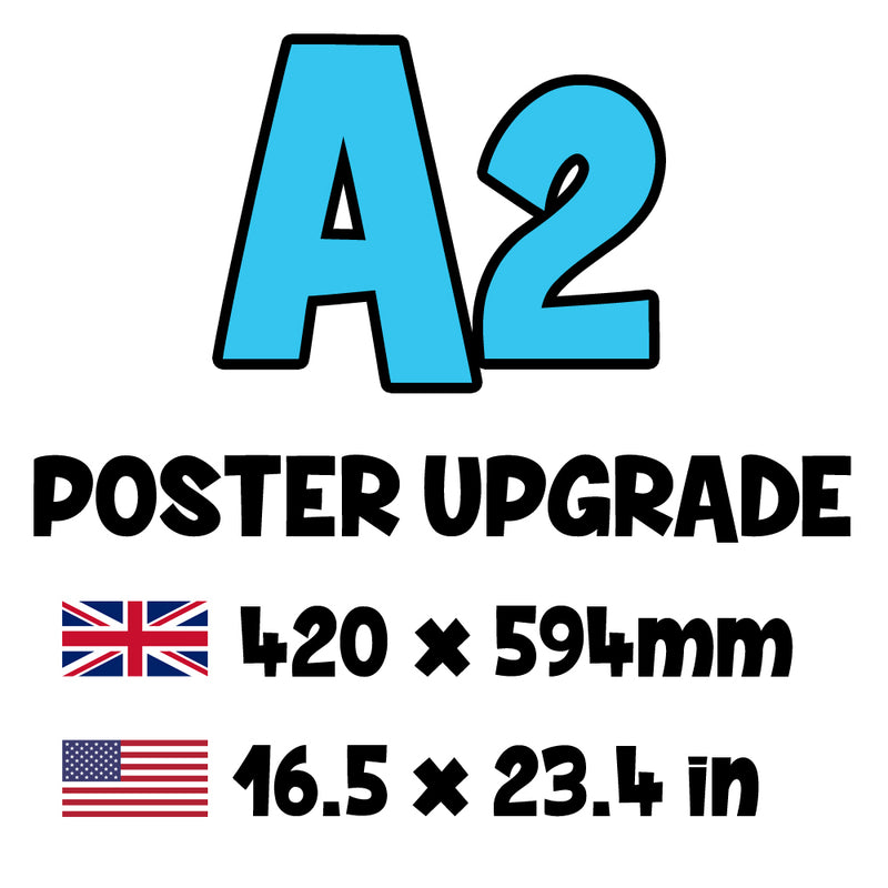 Your Poster is UPGRADED to A2 - Total Calculated at Checkout