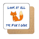 All the Fox I give Drinks Coaster