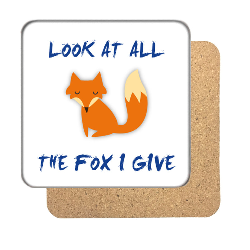 All the Fox I give Drinks Coaster