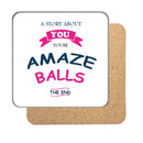 You're Amazeballs Drinks Coaster