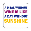 A Meal Without Wine Drinks Coaster