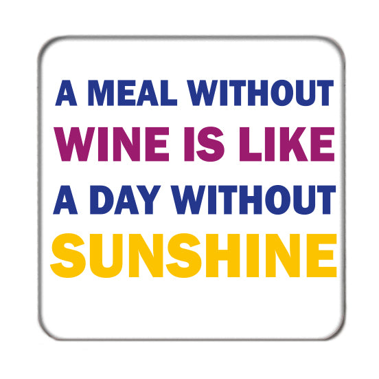 A Meal Without Wine Drinks Coaster