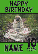 Baby Pug Wrapped Up DOGS AND Funny Puppy Kids Adult Personalised Birthday Card Kirsten