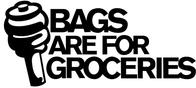 Bags Are For Groceries Bumper Sticker Novelty Vinyl Car Sticker
