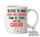 Better To Have Loved And Divorced That CHEAT - Adult Mug