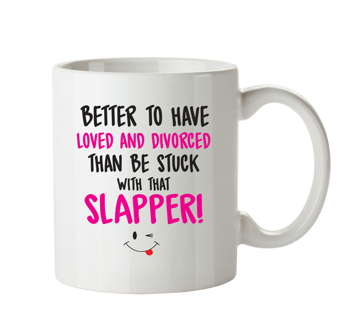 Better To Have Loved And Divorced That SLAPPER - Adult Mug – printed mug product image 1