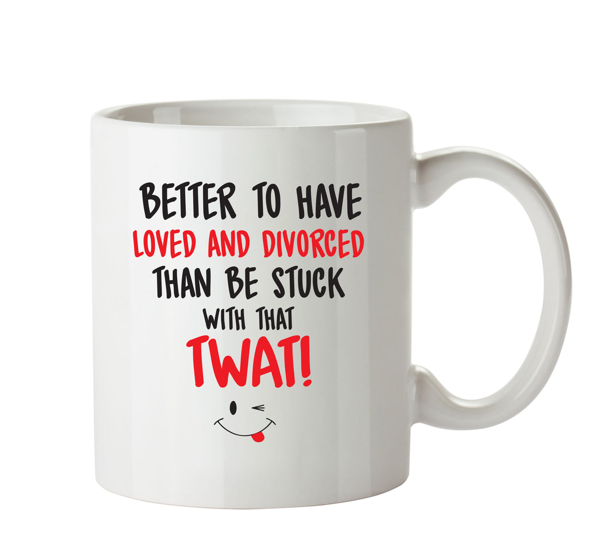 Better To Have Loved And Divorced That TWAT - Adult Mug – printed mug product image 1
