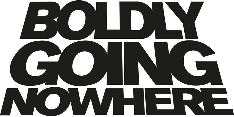 Boldly Going Nowhere Bumper Sticker Novelty Vinyl Car Sticker