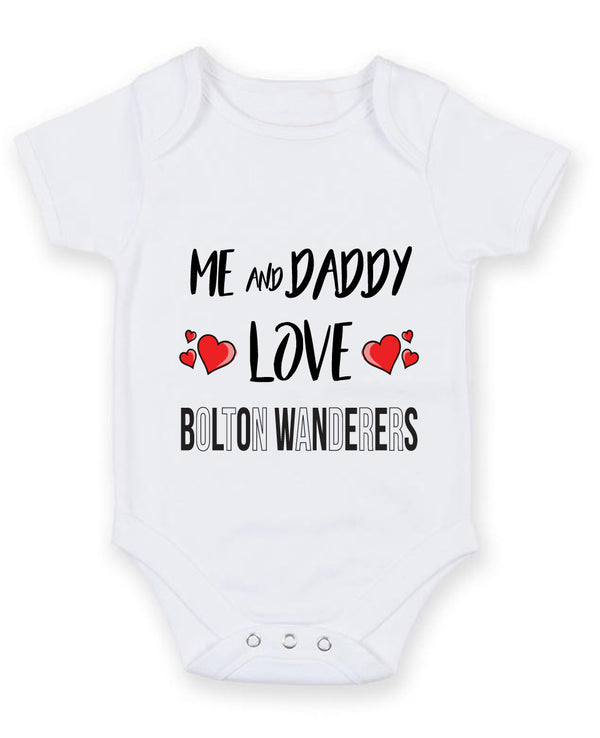 Me and Daddy Love bolton wanderers Personalised FOOTBALL TEAM Baby Grow