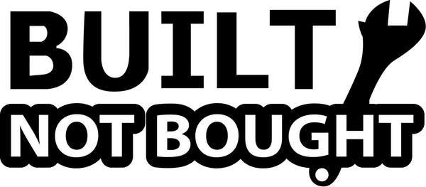 Built Not Bought 1 Bumper Sticker Novelty Vinyl Car Sticker