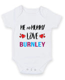 Me and Mummy love burnley Personalised FOOTBALL TEAM Baby Grow