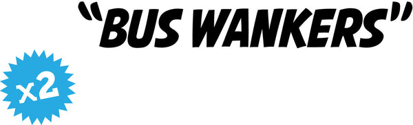 Bus Wankers Bumper Sticker Novelty Vinyl Car Sticker