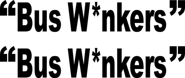 Bus Wankers 2 Bumper Sticker Novelty Vinyl Car Sticker