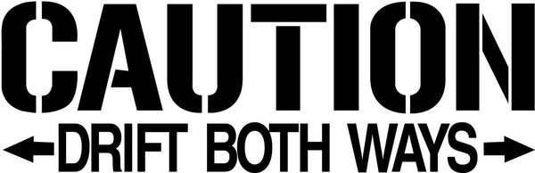 Caution Drift Both Ways Bumper Sticker Novelty Vinyl Car Sticker