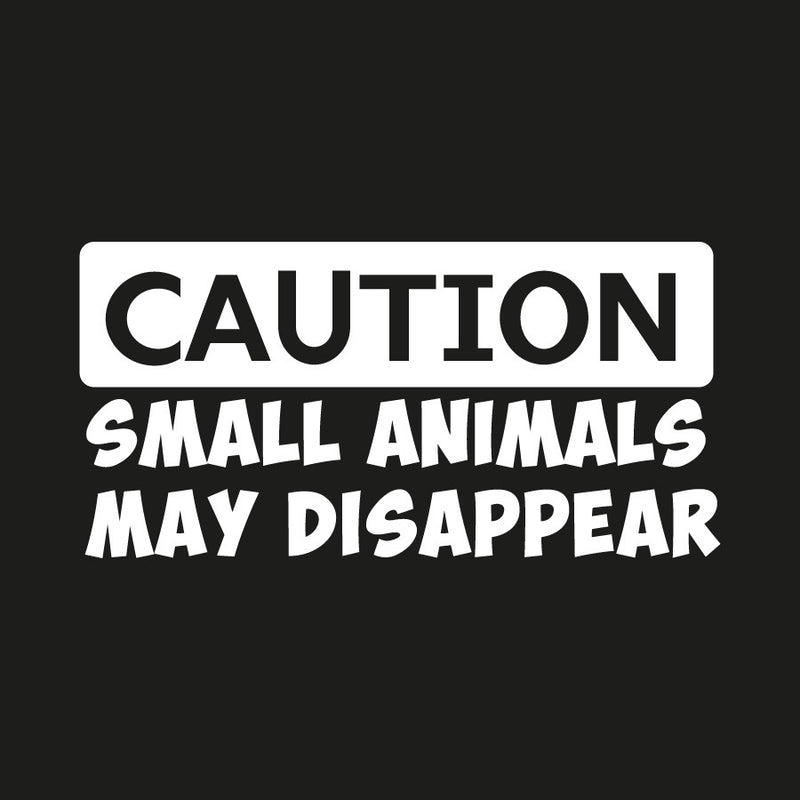 Caution Small Animals May Dissapear Bumper Sticker Novelty Vinyl Car Sticker