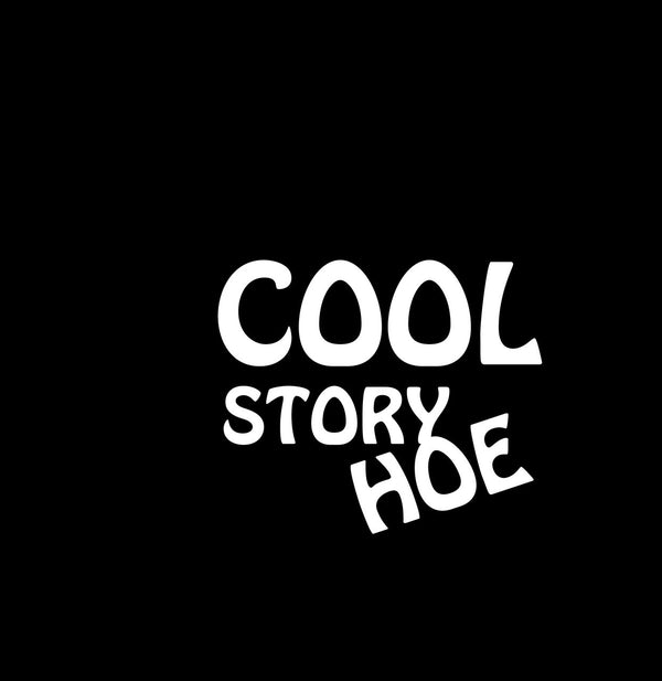 Cool Story Hoe Novelty Vinyl Car Sticker