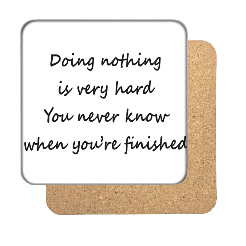 Doing Nothing is Very Hard Drinks Coaster
