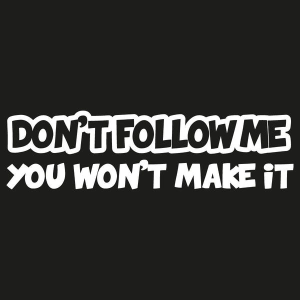 Dont Follow Me 3 Novelty Vinyl Car Sticker