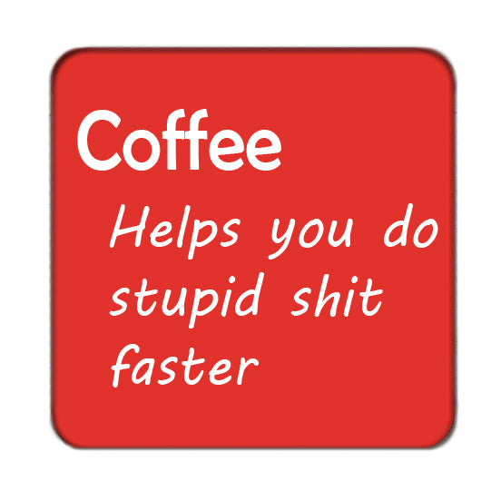 Do Stupid Shit Faster Drinks Coaster