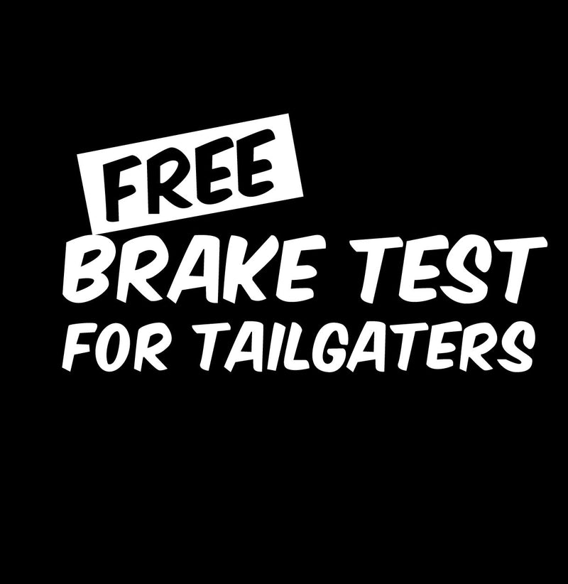 Free Brake Test For Tailgaters Novelty Vinyl Car Sticker