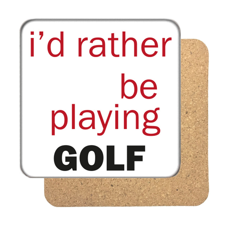 I'd rather be... (Golf) Drinks Coaster