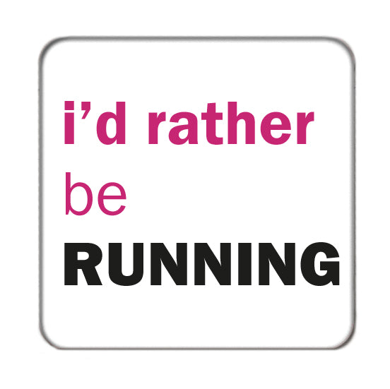 I'd rather be... (Running) Drinks Coaster