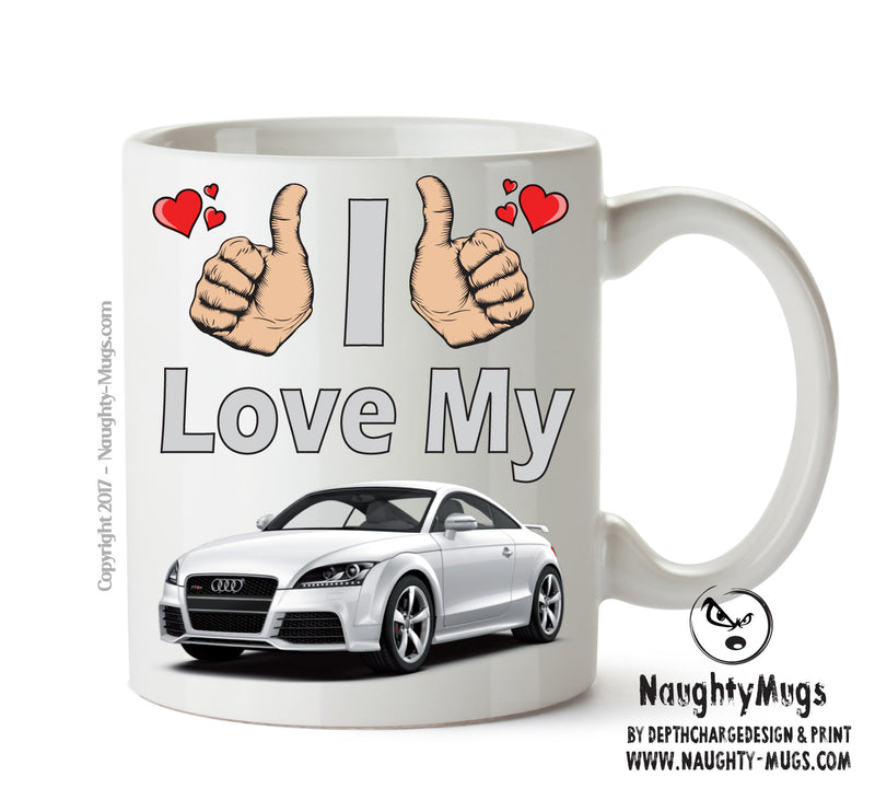I Love My Audi TT Printed Mug