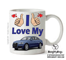 I Love My Audi A6 Printed Mug