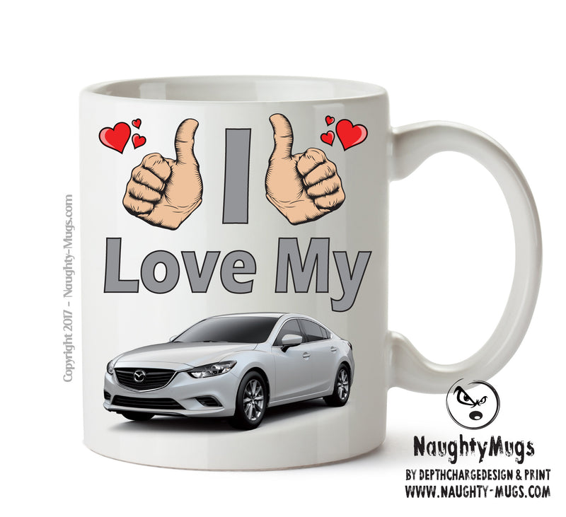 I Love My Mazda 6 Printed Mug