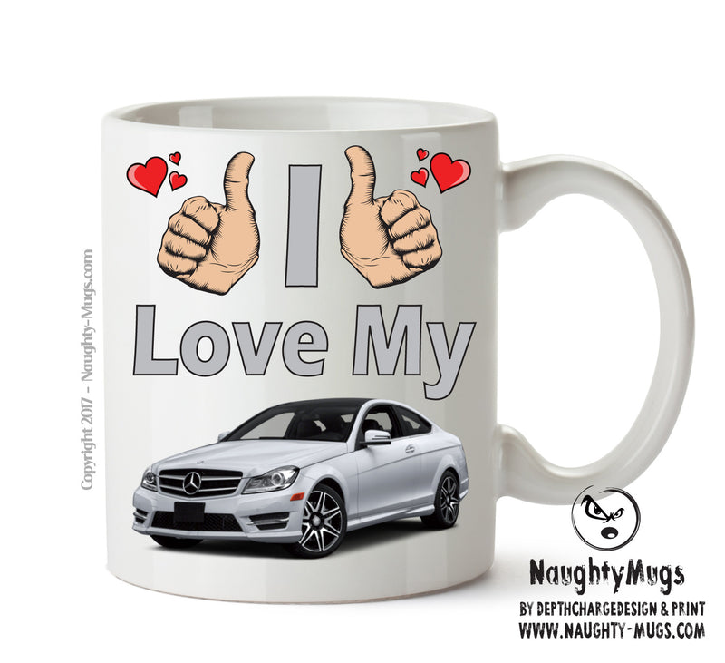 I Love My Mercedes C Class Printed Mug FUNNY