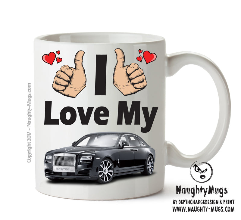 I Love My Rolls Royce Ghost Printed Mug FUNNY