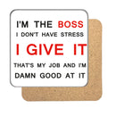 I'm the Boss Drinks Coaster